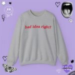 Bad Idea Right Sweatshirt 3