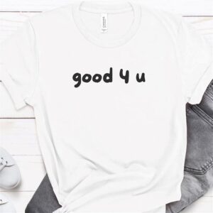 Good 4 U Shirt_8_11zon