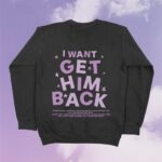I want Get Him Back Sweatshirt 2