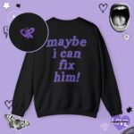 Maybe I can Fix Him Sweatshirt 2