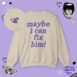 Maybe I can Fix Him Sweatshirt 3