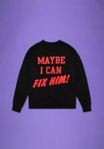 maybe i can fix him pullover crewneck